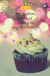 Keep Calm, because today is my birthday!