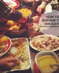 How To Survive The Holidays Without Gaining Weight