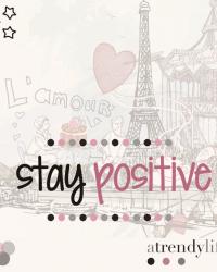 STAY POSITIVE