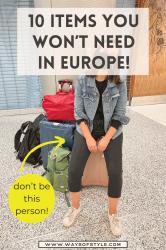 Europe Packing Tips: 10 Items You Won’t Need For Europe in Spring & Summer!